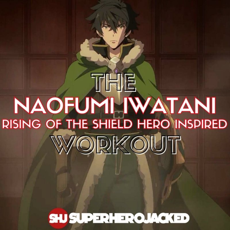 Naofumi Iwatani Workout Routine: Train like The Shield Hero! – Superhero  Jacked