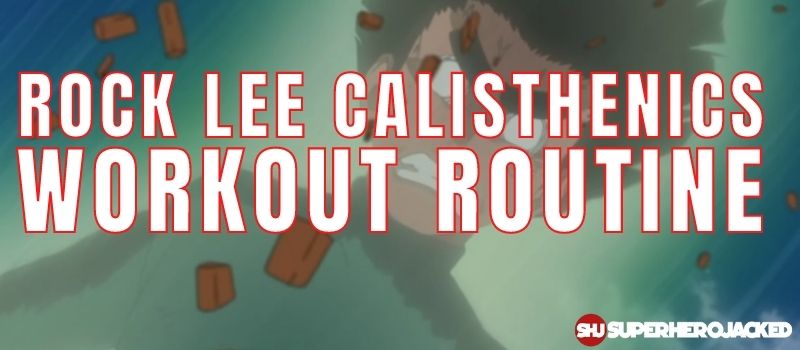 Rock Lee Calisthenics Workout Routine