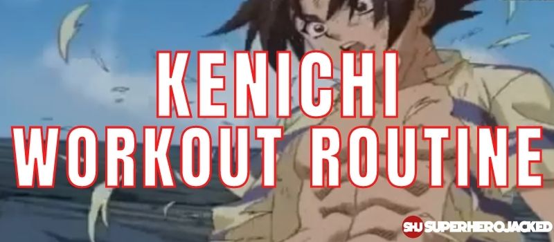 Kenichi Workout Routine: Train like Kenichi The Mightiest Disciple!