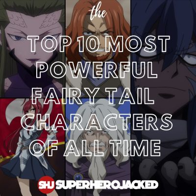 Top 10 Most Powerful Fairy Tail Characters of All Time