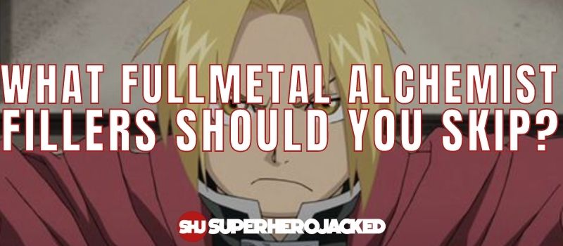 What Fullmetal Alchemist Fillers Should You Skip (1)