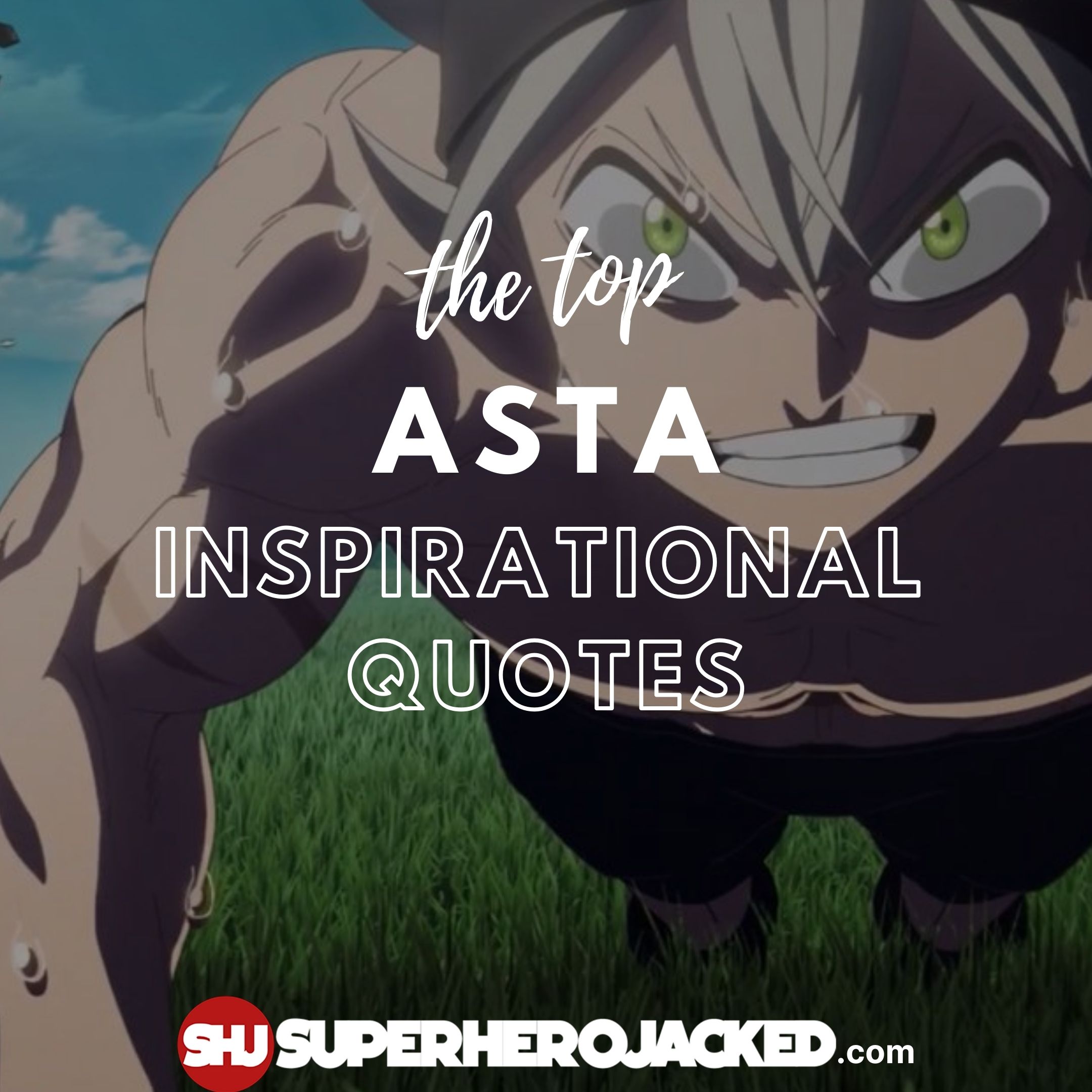 Top Ten Asta Quotes: Best Asta Black Clover Motivational Quotes