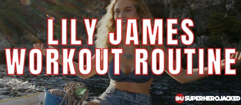 Lily James Workout Routine