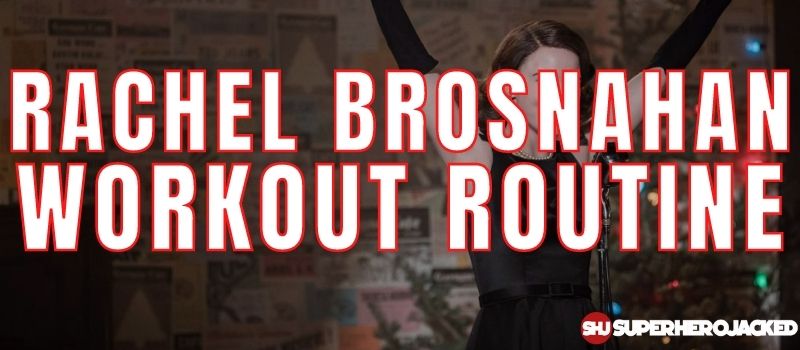 Rachel Brosnahan Workout Routine