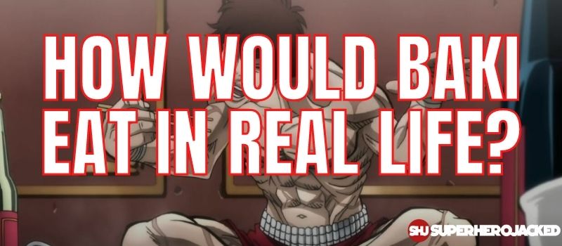 How Would Baki Eat In Real Life