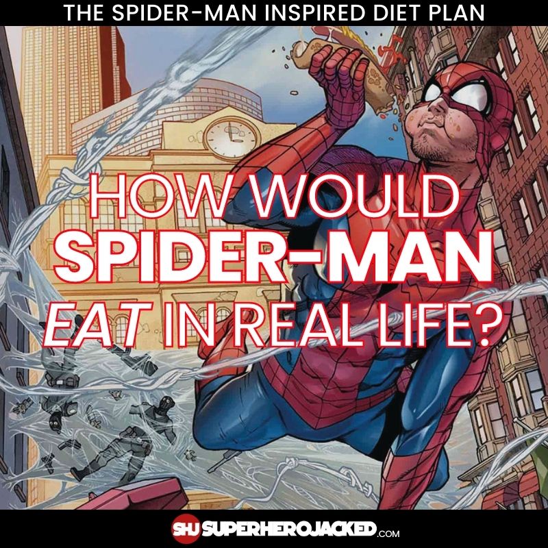 Spider-Man Diet Plan: How Would Spider-Man Eat In Real Life?