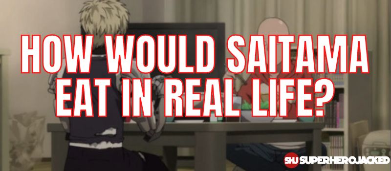 How Would Saitama Eat In Real Life