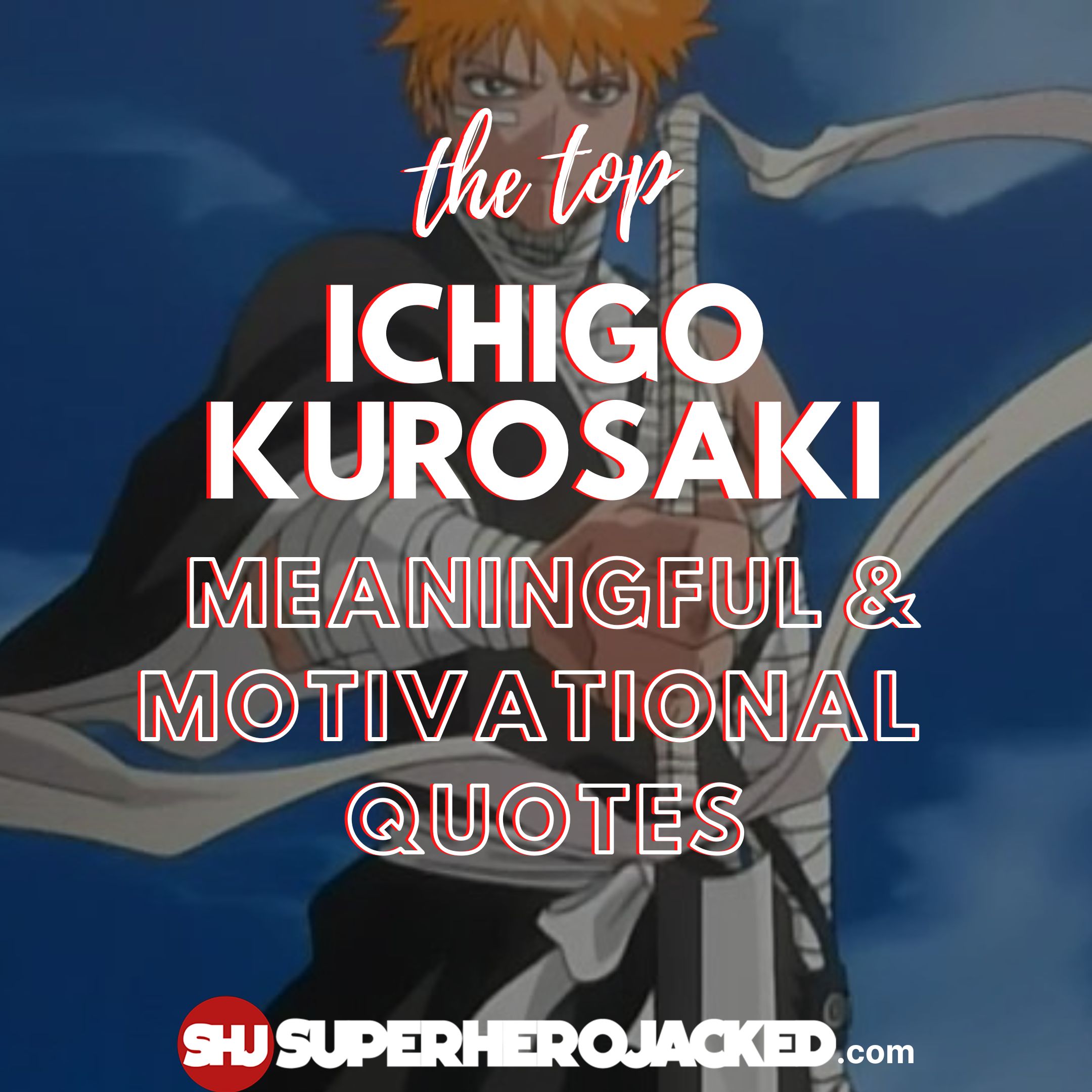 Top Ten Ichigo Kurosaki Quotes: The Best Ichigo Quotes!