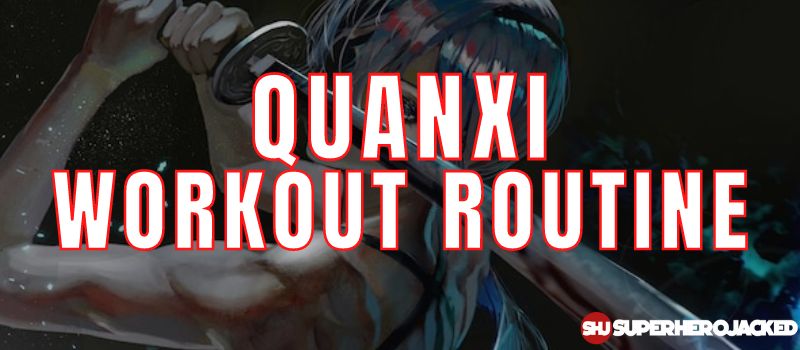 Quanxi Workout: Train like The First Devil Hunter!
