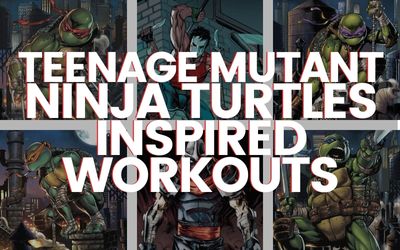 Teenage Mutant Ninja Turtles Inspired Workouts