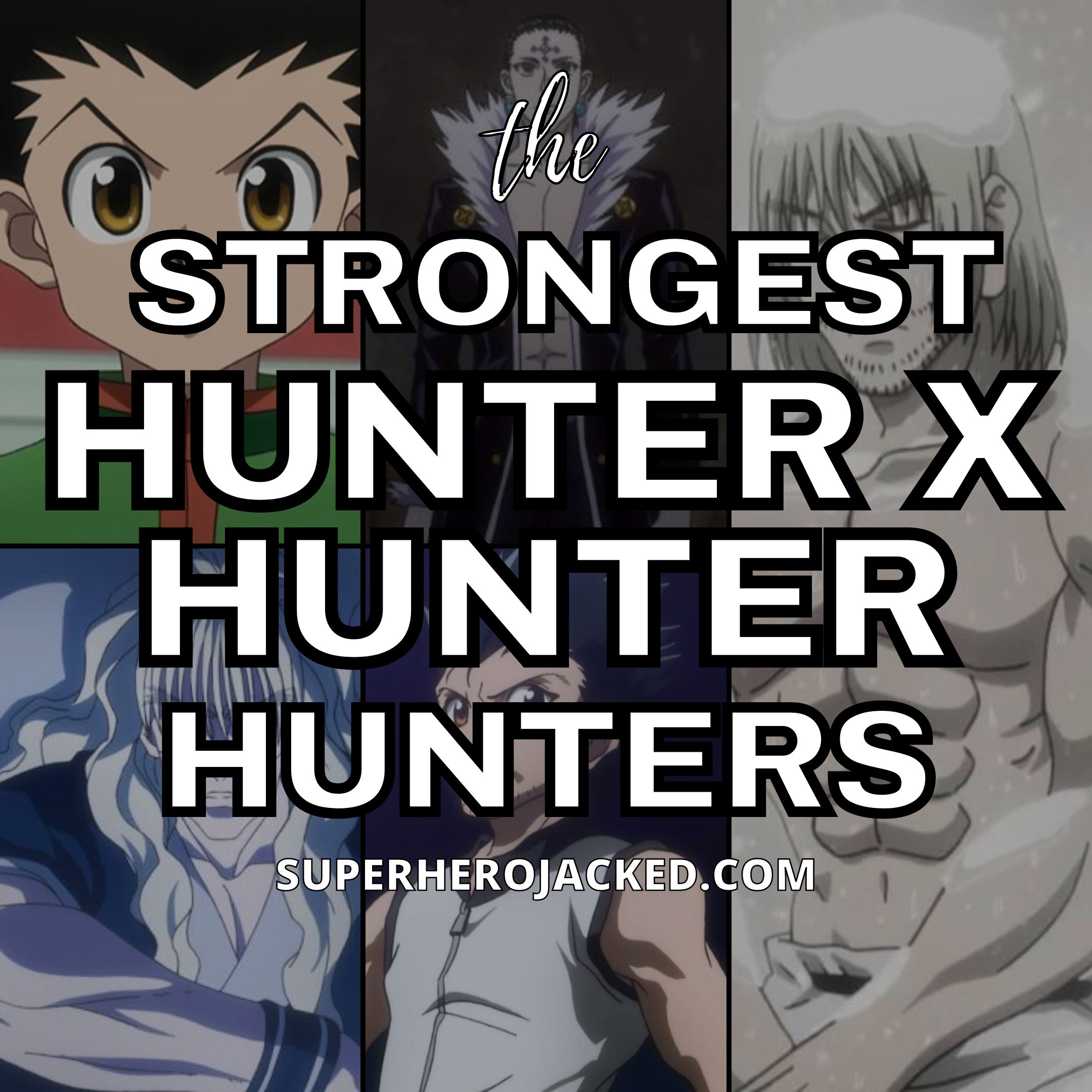 The Strongest Hunter X Hunter Hunters of All Time