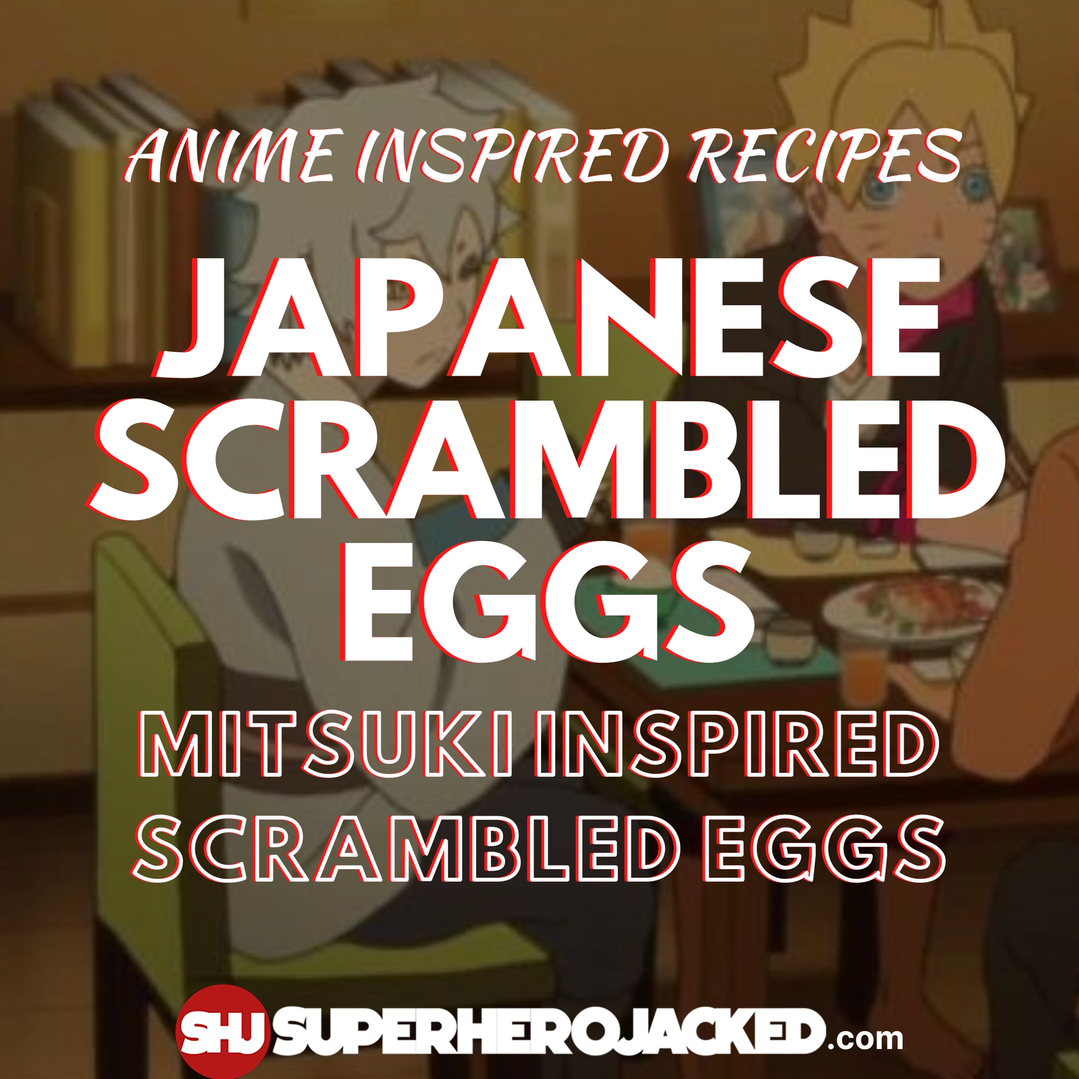 boruto mitsuki scrambled eggs recipe