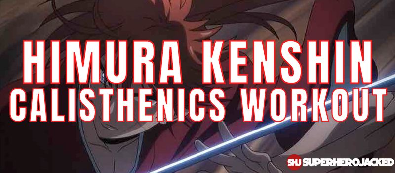 Himura Kenshin Calisthenics Workout: Train like a Rurouni